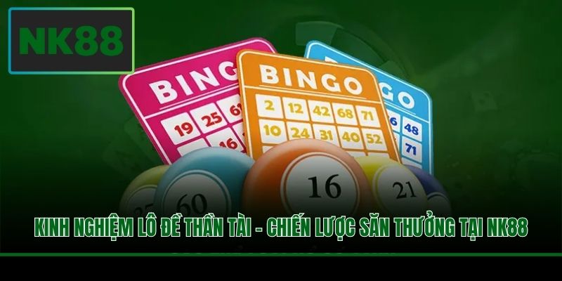 Kinh Nghiệm Lô Đề Thần Tài - Chiến Lược Săn Thưởng Tại NK88